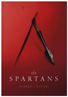 Andrew Bayliss, Andrew J. Bayliss, Andrew J. (Associate Professor in Greek History Bayliss, Bayliss Andrew J., Oxford Editor - The Spartans