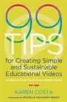 Karen Costa - 99 Tips for Creating Simple and Sustainable Educational Videos