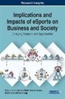 Gashaw Abeza, Brad Clark, David J. Finch, David Legg, Norm O'Reilly - Implications and Impacts of eSports on Business and Society
