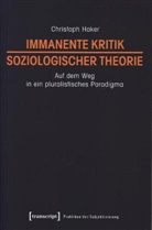 Christoph Haker - Immanente Kritik soziologischer Theorie