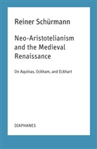 Reiner SchÃ¼rmann, Reiner Schürmann, Ian Alexander Moore - Neo-Aristotelianism and the Medieval Renaissance