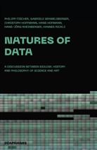 Philipp Fischer, Gramelsberger, Gabriele Gramelsberger, Christoph Hoffmann, Hans Hofmann, Hans-Jörg Rheinberger... - Natures of Data