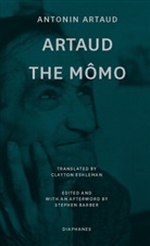 Antonin Artaud, Stephen Barber, Clayton Eshleman - Artaud the Mômo