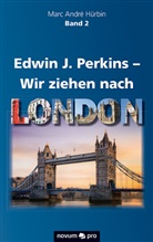 Marc Andr&eacute; H&uuml;rbin, Marc Andr&eacute; H&uuml;rbin - Edwin J. Perkins - Wir ziehen nach London