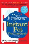 Mark Scarbrough, Scarbrough Mark, Bruce Weinstein, Weinstein Bruce - From Freezer to Instant Pot
