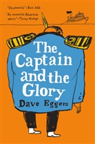 Dave Eggers - The Captain and the Glory
