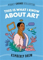 Kimberly Drew, Ashley Lukashevsky, Ashley Lukashevsky - This Is What I Know About Art