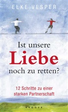 Elke Vesper - Ist unsere Liebe noch zu retten?