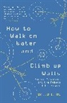 David Hu, Hu David - How to Walk on Water and Climb Up Walls