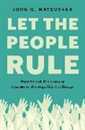 John G. Matsusaka, Matsusaka John G. - Let the People Rule