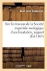 Société Nationale de Protection de la Na, Société Nationale de Protection de la Nature, Jean-Léon Soubeiran, Soubeiran-J L - Sur les travaux de la societe