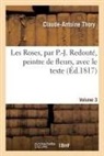 Pierre-Joseph Redouté, Claude-Antoine Thory, Thory-C a - Les roses, par p. j. redoute,