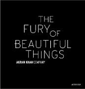 Farooq Chaudhry,  Collectif, Akram Khan - The fury of beautiful things : Akram Khan Company