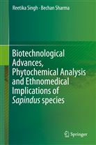 Bechan Sharma, Reetik Singh, Reetika Singh - Biotechnological Advances, Phytochemical Analysis and Ethnomedical Implications of Sapindus species