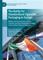 Benjami Hawkins, Benjamin Hawkins, Benjamin R. Hawkins, Chri Holden, Chris Holden, Sophi Mackinder... - The Battle for Standardised Cigarette Packaging in Europe