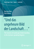 Karste Berr, Karsten Berr, Olaf Kühne - "Und das ungeheure Bild der Landschaft ..."