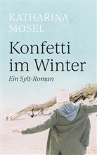 Katharina Mosel, Katharina Mosel, Katharin Mosel, Katharina Mosel - Konfetti im Winter