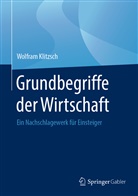 Wolfram Klitzsch - Grundbegriffe der Wirtschaft