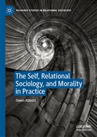 Owen Abbott - The Self, Relational Sociology, and Morality in Practice