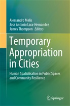 Jos Antonio Lara-Hernandez, Jose Antonio Lara-Hernandez, Jose Antonio Lara-Hernandez, Alessandro Melis, James Thompson - Temporary Appropriation in Cities