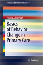 Jeffrey T Reiter, Jeffrey T. Reiter, Patricia Robinson, Patricia J. Robinson - Basics of Behavior Change in Primary Care