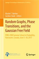 Martin T. Barlow, Slade, Slade, Gordon Slade, Marti T Barlow, Martin T Barlow - Random Graphs, Phase Transitions, and the Gaussian Free Field