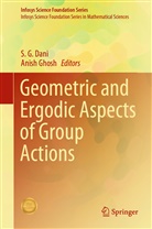 S. G. Dani, G Dani, S G Dani, Ghosh, Ghosh, Anish Ghosh - Geometric and Ergodic Aspects of Group Actions