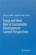 Pravee Gehlot, Praveen Gehlot, Singh, Singh, Joginder Singh - Fungi and their Role in Sustainable Development: Current Perspectives