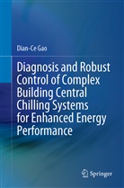 Dian-Ce Gao - Diagnosis and Robust Control of Complex Building Central Chilling Systems for Enhanced Energy Performance