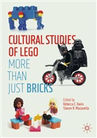 Rebecc C Hains, Rebecca C Hains, Rebecc Hains, Rebecca Hains, Rebecca C. Hains, Mazzarella... - Cultural Studies of LEGO