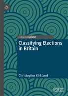 Christopher Kirkland - Classifying Elections in Britain
