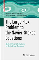 Joanna Renc¿awowicz, Joann Renclawowicz, Joanna Renclawowicz, Wojciech M. Zaj¿czkowski, Wojciech M Zajaczkowski, Wojciech M. Zajaczkowski - The Large Flux Problem to the Navier-Stokes Equations