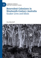 Eva Bischoff - Benevolent Colonizers in Nineteenth-Century Australia
