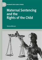 Shona Minson - Maternal Sentencing and the Rights of the Child
