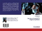 O Abayeh, Ovie J. Abayeh, Raphael Ngochindo, Raphael I Ngochindo, Raphael I. Ngochindo, Kingsley Joh Orie... - The Use of Furfural in Organic Synthesis