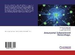 Jua Costa Lorente, Juan Costa Lorente, José Manue Ortega Zufiría, José Manuel Ortega Zufiría, Ro, … - Aneurysmal Subarachnoid Hemorrhage.