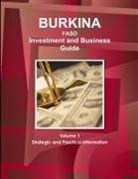 Inc Ibp, Inc. Ibp - Burkina Faso Investment and Business Guide Volume 1 Strategic and Practical Information