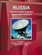 Inc Ibp, Inc. Ibp - Russia Telecom Industry Business Opportunities Handbook Volume 1 Strategic Information, Regulations, Opportunities, Contacts