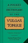 Captain Francis Grose, Francis Grose, Francis (Captain) Grose, Steve Mockus, Stev Mockus, Steve Mockus... - A Pocket Dictionary of the Vulgar T