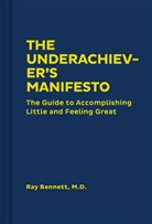 Ray Bennett, Bennett Ray - The Underachiever's Manifesto