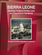 Inc Ibp, Inc. Ibp - Sierra Leone Electoral, Political Parties Laws and Regulations Handbook - Strategic Information, Regulations, Procedures