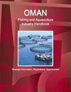 Inc Ibp, Inc. Ibp - Oman Fishing and Aquaculture Industry Handbook - Strategic Information, Regulations, Opportunities