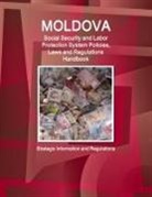 Inc Ibp, Inc. Ibp - Moldova Social Security and Labor Protection System Policies, Laws and Regulations Handbook - Strategic Information and Regulations