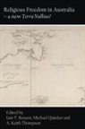 Iain T Benson, Michael Quinlan, A. Keith Thompson - Religious Freedom in Australia - a new Terra Nullius?