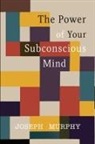 Joseph Murphy - The Power of Your Subconscious Mind