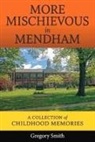 Gregory Smith - More Mischievous in Mendham: A Collection of Childhood Memories Volume 1