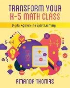 Amanda Thomas - Transform Your K-5 Math Class Digital Age Tools to Spark Learning