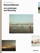 Lucas Foglia, Richard Misrach, Richard Misrach - Richard Misrach on Landscape and Meaning: The Photography Workshop