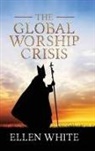 Ellen G White, Ellen G. White, Michael Haus - The Global Worship Crisis