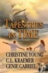 Genie Gabriel, C. L. Kraemer, Christine Young - Tapestries in Time